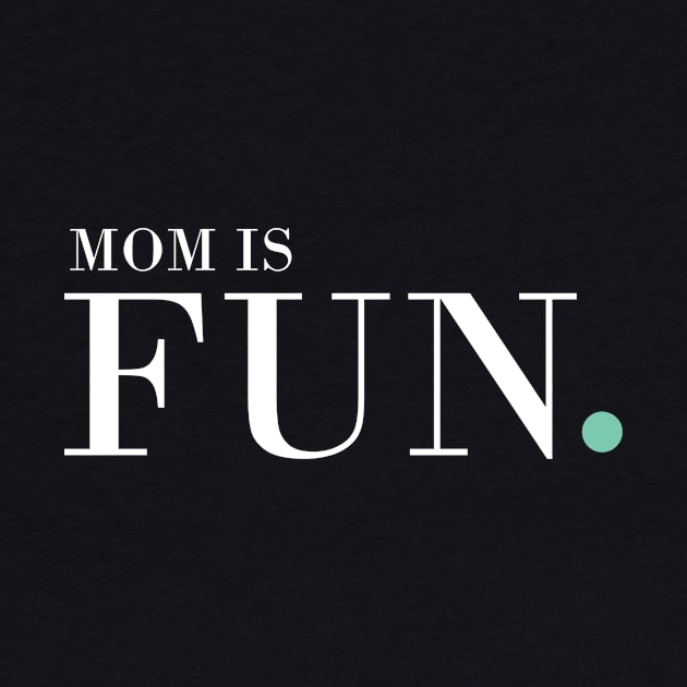 Mom is Fun! by MomisFUN